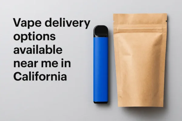 Vape delivery options available near me in California